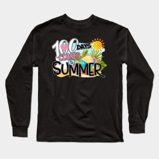 100 Days Closer To Summer 100th Day Of School Funny Gift Long Sleeve T-Shirt